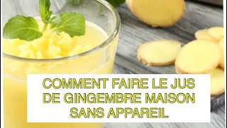 Comment faire le jus de gingembre maison sans appareil [upl. by Alvarez]