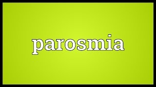 Parosmia Meaning [upl. by Maharva]