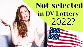 If You’re NOT SELECTED IN DV VISA LOTTERY 2022 what to do next [upl. by Howes]