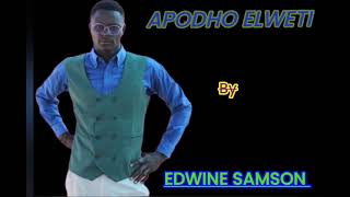 APODHO ELWETI EDWINE SAMSON OFFICIAL AUDIO [upl. by Elleniad]