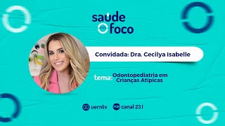 ODONTOPEDIATRIA EM CRIANÇAS ATÍPICAS  SAÚDE EM FOCO  05092024 [upl. by Harbison230]