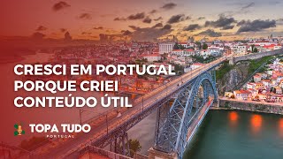 Cresci em Portugal porque criei conteúdo útil [upl. by Aihcrop]