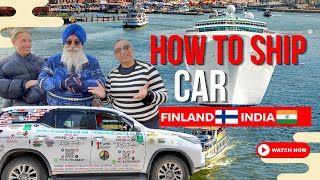 EP45 HOW TO SHIP CAR FROM FINLAND TO INDIA [upl. by Neiht]