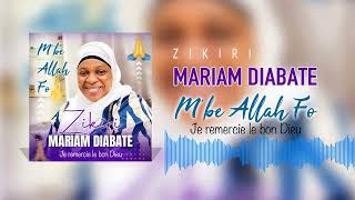 Zikiri Mariam Diabate  Mbe Allah Fo  Je remercie le bon Dieu [upl. by Duomham696]