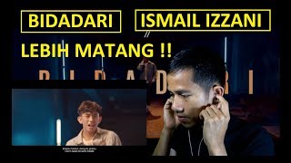 BIDADARI  ISMAIL IZZANI  MV REACTION [upl. by Ennaear]