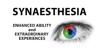 Synaesthesia Enhanced Ability and Extraordinary Experiences [upl. by Ydnolem]