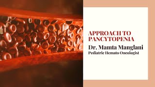 Approach to Pancytopenia  Dr Mamta Manglani  Pediatric Hemato Oncologist [upl. by Hegyera]