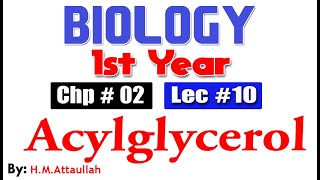 Acylglyceroles  Chapter 2  1st year Biology  Lec  10 [upl. by Barbara564]