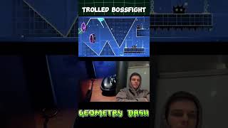 Geometry Dash： Trolled Bossfight tbh shorts [upl. by Vasiliu]