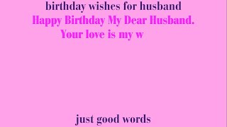 Birthday Wishes For Husband  Just Good Words [upl. by Aicilf]