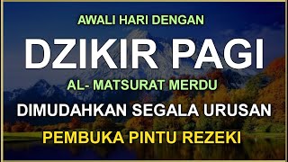 DZIKIR PAGI SESUAI SUNNAH RASUL  ZIKIR PEMBUKA PINTU REZEKI  Dzikir Mustajab Pagi [upl. by Chiaki]