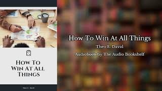 Free Audiobooks  How To Win At All Things  Theo E David [upl. by Ahsinet]