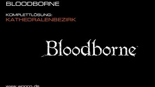 Bloodborne  Kathedralenbezirk  Walkthrough Teil 5 [upl. by Birkle]