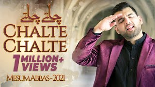 Chalte Chalte Manqabat  Mai Suye Karbala Jaa Raha Tha  Mesum Abbas  New Manqabat  2021 [upl. by Thynne621]