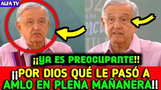 ¡¡POR DIOS QUÉ LE PASÓ A LÓPEZ OBRADOR EN PLENA MAÑANERA ES PREOCUPANTE [upl. by Abercromby]