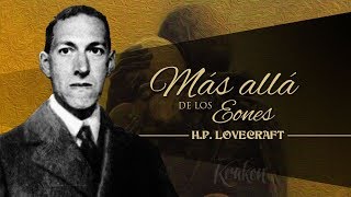 MÁS ALLÁ DE LOS EONES de HP LOVECRAFT y HAZEL HEALD  narrado por EL ABUELO KRAKEN 🦑 [upl. by Leugimsiul312]