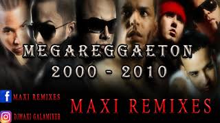 MEGA REGGAETON  AÑO 2000 2010  MAXI REMIXES [upl. by Audie]