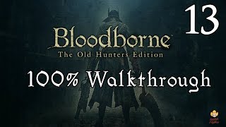 Bloodborne  Walkthrough Part 13 Amygdala [upl. by Johen]