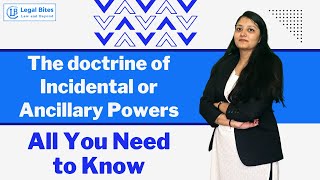 The Doctrine of Incidental or Ancillary Powers  Power to legislate on reasonably connected matters [upl. by Rodd]