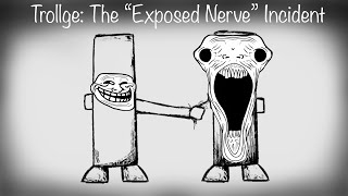 Trollge The “Exposed Nerve” Incident [upl. by Hadihahs]