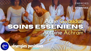 SOINS ESSÉNIENS  Anne Givaudan amp Dr Antoine Achram  Énergies Positives Média [upl. by Tloh]