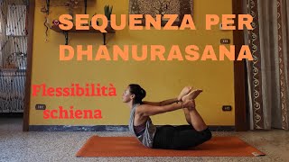 Sequenza per DHANURASANA  Flessibilità della Schiena [upl. by Carli]