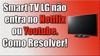 Smart TV LG não entra no Netflix ou Youtube Como Resolver [upl. by Obie]