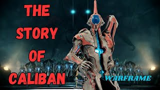 The Story of Caliban  Warframe [upl. by Ullman385]