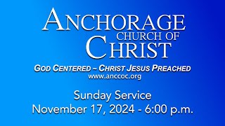 Anchorage Church of Christ  Sunday Evening Service  November 17 2024  600 pm [upl. by Lisk]