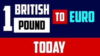 1 GBP to EUR British Pounds to Euros RATES TODAY [upl. by Tarrel]