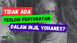 Injil Yohanes Tidak Punya Teologi Pertobatan [upl. by Loftus80]