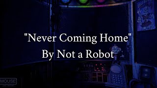 Lyrics quotNever Coming Homequot By Not a Robot [upl. by Aivizt]