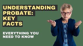 Understanding Probate Key Facts [upl. by Huxley]