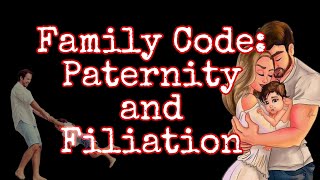 FAMILY CODE Paternity and Filiation [upl. by Ffej]