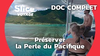 Polynésie  Réinventer le tourisme I SLICE VOYAGE  DOC COMPLET [upl. by Llenaj439]