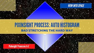 PIXINSIGHT Process Tutorial AutoHistogram [upl. by Ario864]