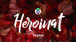 Tayna  Heroinat Lyrics [upl. by Drusus615]