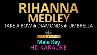 RIHANNA MEDLEY KARAOKE  Male Higher Key  Take a Bow Diamonds Umbrella [upl. by Ivar781]