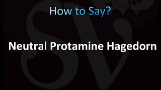 How to Pronounce Neutral Protamine Hagedorn NPH [upl. by Yablon]