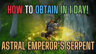 How to get Astral Emperors Serpent in 1 DAY  LIMITED EVENT  World of Warcraft [upl. by Anielram]