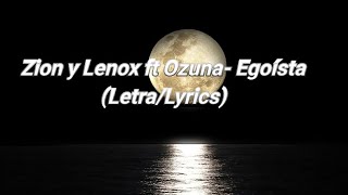 Zion y Lenox ft Ozuna Egoísta LetraLyrics [upl. by Dorina]