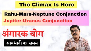 Angaarak Yoga  JupiterUranus  RahuNeptune amp Mars ConjoinThe Height Of Volatility Starts [upl. by Ahiel463]