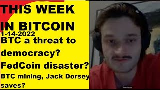 This week in Bitcoin 1142022 BTC threat to democracy FedCoin disaster BTC mining Jack saves [upl. by Oulman]