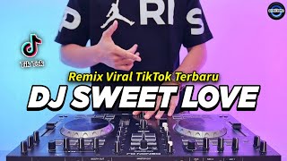 DJ SWEET LOVE REMIX FULL BASS VIRAL TIKTOK TERBARU 2024 [upl. by Yldarb]