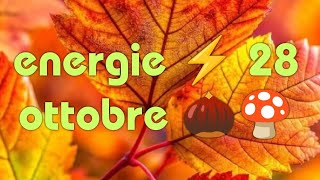 ENERGIE ⚡ 28 OTTOBRE 🍄🌰 [upl. by Adnohsed]