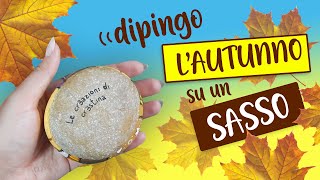 Come Dipingere lAutunno su un Sasso  DIY Rock Painting  Dipingere sui Sassi [upl. by Adhamh690]