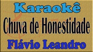 Flávio Leandro Chuva de Honestidade Karaoke Playback [upl. by Farrand443]