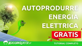 Produrre energia GRATIS per lufficio e la casa video tutorial completo [upl. by Stoops373]