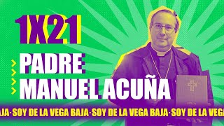 PADRE MANUEL ACUÑA  Exorcista Demonólogo  Soy de la Vega Baja  EP21 [upl. by Aisauqal]