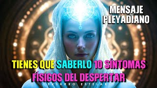 Mensaje Pleyadiano Síntomas Físicos Que Ocurren En El Cuerpo Durante El Despertar Espiritual [upl. by Shelman]